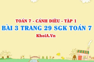 Bài 3 trang 29 SGK Toán 7 tập 1 Cánh Diều